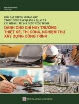 Giải đáp những vướng mắc trong công tác quản lý dự án và chi phí đầu tư xây dựng công trình (Dành cho chỉ huy trưởng, thiết kế, thi công, nghiệm thu xây dựng công trình)