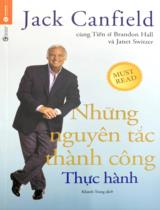 Những nguyên tắc thành công - Thực hành / Jack Canfield, Brandon Hall, Janet Switzer ; Khánh Trang dịch