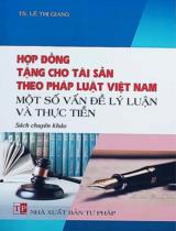 Hợp đồng tặng cho tài sản theo pháp luật Việt Nam - Một số vấn đề lý luận và thực tiễn : Sách chuyên khảo / Lê Thị Giang