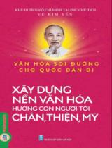 Văn hóa soi đường cho quốc dân đi - Xây dựng nền văn hoá hướng tới chân, thiện, mỹ / Vũ Kim Yến s.t, b.s.