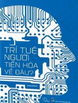 Trí tuệ người tiến hóa về đâu? / Nguyễn Nguyên Hy
