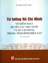 Tư tưởng Hồ Chí Minh về kiểm soát quyền lực nhà nước và sự vận dụng trong tình hình hiện nay : Sách chuyên khảo / Trịnh Quốc Việt