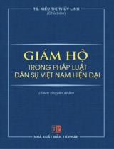 Giám hộ trong pháp luật dân sự Việt Nam hiện đại : Sách chuyên khảo / Kiều Thị Thùy Linh (ch.b.), Lê Thị Giang, Nguyễn Hoàng Long,...