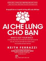 Ai che lưng cho bạn : Chương trình đột phá nhằm xây dựng mối quan hệ sâu sắc, tin cậy giúp kiến tạo thành công và sẽ không để bạn thất bại / Keith Ferrazzi ; Trần Thị Ngân Tuyến dịch