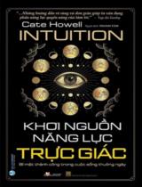 Khơi nguồn năng lượng trực giác : Bí mật thành công trong cuộc sống thường ngày / Cate Howell ; Thanh Tâm dịch