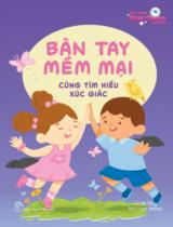 Bàn tay mềm mại - Cùng tìm hiểu xúc giác / Lời : Hà Triều ; Minh họa: Imillus