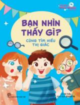Bạn nhìn thấy gì? - Cùng tìm hiểu thị giác / Lời : Hà Triều ; Minh họa: Khánh Hà