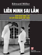 Liên minh sai lầm Ngô Đình Diệm, Mỹ và số phận Nam Việt Nam : Sách tham khảo / Edward Miller ; Biên dịch, h.đ.: Minh Thu, Trọng Minh,