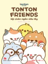 Tonton friends - Hội chân ngắn siêu lầy / Tonton House ; Nhiều người dịch