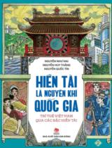 Hiền tài là nguyên khí quốc gia : Trí tuệ Việt Nam qua các bậc hiền tài / Nguyễn Như Mai, Nguyễn Huy Thắng, Nguyễn Quốc Tín . T.2