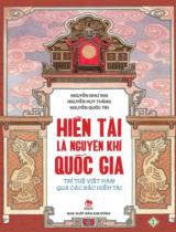Hiền tài là nguyên khí quốc gia : Trí tuệ Việt Nam qua các bậc hiền tài / Nguyễn Như Mai, Nguyễn Huy Thắng, Nguyễn Quốc Tín . T.1