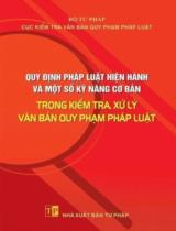 Quy định pháp luật hiện hành và một số kỹ năng cơ bản trong kiểm tra, xử lý văn bản quy phạm pháp luật / B.s.: Hồ Quang Huy (ch.b.), Hoàng Xuân Hoan, Lê Thị Uyên,...