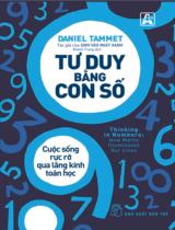 Tư duy bằng con số : Cuộc sống rực rỡ qua lăng kính toán học / Daniel Tammet ; Khánh Trang dịch