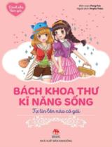 Bách khoa thư kĩ năng sống - Tự tin lên nào cô gái : Dành cho bạn gái / Peng Fan b.s. ; Huyền Trâm dịch