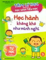 Tâm lý học dành cho học sinh tiểu học - Học hành không khó như mình nghĩ / Giản Giản Châu, Cơ Cơ ; Lệ Quyên dịch