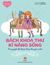 Bách khoa thư kĩ năng sống - Bí quyết để được bạn bè yêu mến : Dành cho bạn gái / Peng Fan b.s. ; Huyền Trâm dịch