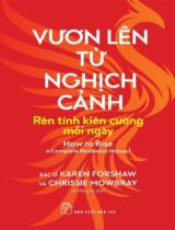 Vươn lên từ nghịch cảnh : Rèn tính kiên cường mỗi ngày / Karen Forshaw, Chrissie Mowbray ; Võ Hồng Sa dịch