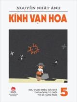 Kính vạn hoa / Nguyễn Nhật Ánh ; Minh họa: Đỗ Hoàng Tường . T.5 , Khu vườn trên mái nhà. Thủ môn bị từ chối. Thi sĩ hạng ruồi