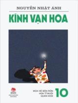 Kính vạn hoa / Nguyễn Nhật Ánh ; Minh họa: Đỗ Hoàng Tường . T.10 , Mùa hè bận rộn. Hoa tỉ muội. Quán kem
