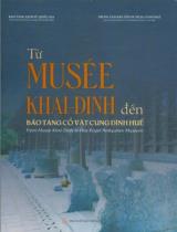 Từ Musée Khai-Dinh đến Bảo tàng Cổ vật Cung đình Huế = From Musée Khai-Dinh to Hue Royal Antiquities Museum / B.s.: Nguyễn Văn Đoàn, Hoàng Việt Trung (ch.b.), Nguyễn Văn Hà,... ; Ảnh: Dương Mạnh Tuấn,... ; Dịch: Huỳnh Thị Anh Vân,...