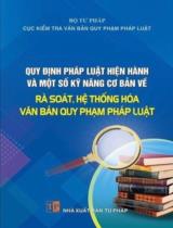 Quy định pháp luật hiện hành và một số kỹ năng cơ bản về rà soát, hệ thống hóa văn bản quy phạm pháp luật / B.s.: Hồ Quang Huy (ch.b.), Nguyễn Duy Thắng, Trần Thu Giang,...