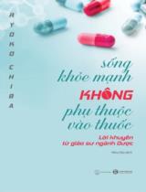 Sống khỏe mạnh không phụ thuộc vào thuốc : Lời khuyên từ giáo sư ngành Dược / Ryoko Chiba ; Như Nữ dịch