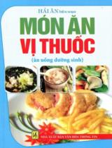 Món ăn vị thuốc : Ăn uống dưỡng sinh / Hải Ân b.s.