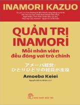 Quản trị Inamori : Mỗi nhân viên đều đóng vai trò chính / Inamori Kazuo ; Nguyễn Đỗ An Nhiên dịch