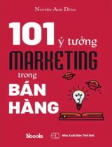 101 ý tưởng marketing trong bán hàng / Nguyễn Anh Dũng b.s.