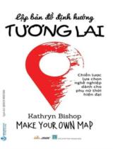 Lập bản đồ định hướng tương lai : Chiến lược lựa chọn nghề nghiệp dành cho phụ nữ thời hiện đại / Cathryn Bishop ; Quách Nhật Kim dịch