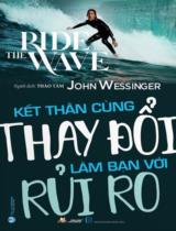 Kết thân cùng thay đổi, làm bạn với rủi ro / John Wessinger ; Thảo Tâm dịch