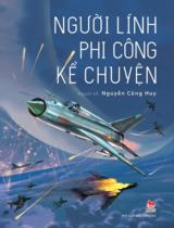 Người lính phi công kể chuyện / Kể: Nguyễn Huy Công