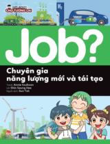 Job? - Chuyên gia năng lượng mới và tái tạo / Lời: Gil Moon Sub ; Tranh: Annie Ssultoon  ;  Hồng Hà dịch