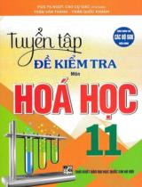 Tuyển tập đề kiểm tra môn Hóa học 11 : Dùng chung cho các bộ SGK hiện hành / Cao Cự Giác (ch.b.), Trần Văn Thành, Trần Quốc Khánh