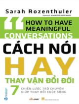 Cách nói hay thay vận đổi đời : 7 chiến lược trò chuyện giúp thay đổi cuộc sống / Sarah Rozenthuler ; Mai Hoàng Thuỳ Dung dịch