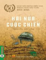 Hai nửa cuộc chiến : Tiểu thuyết / Nguyễn Duy Liễm