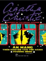 Án mạng trên chuyến tàu tốc hành Phương Đông = Murder on the Orient Express / Agatha Christie ; Tuấn Việt dịch