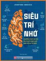 Siêu trí nhớ : Phương pháp và các bài tập thực hành giúp bạn tối ưu trí nhớ / Jonathan Hancock ; Phan Hạnh dịch