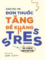 Đơn thuốc tăng đề kháng stress / Elissa Epel ; Quỳnh Lam dịch