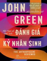 Đánh giá kỷ nhân sinh : Tản mạn về thế giới / John Green ; Bảo Anh dịch