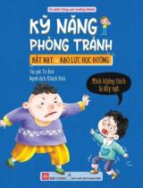 Kỹ năng phòng tránh bắt nạt và bạo lực học đường - Mình không thích bị đẩy ngã / Từ Ảnh ; Khánh Bình dịch