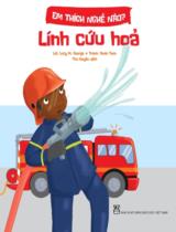 Em thích nghề nào? Lính cứu hỏa / Lời: Lucy M. George ; Tranh: Ando Twin ; Thu Huyền dịch