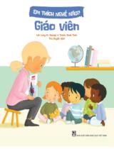 Em thích nghề nào? Giáo viên / Lời: Lucy M. George ; Tranh: Ando Twin ; Thu Huyền dịch