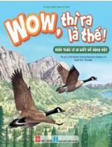 Wow, thì ra là thế! - Kiến thức ít ai biết về động vật / Little Newton Science Education Company Ltd ; Thu Ngân dịch