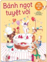Bánh ngọt tuyệt vời / Junko Fukuda ; Minh họa: Yukako Ohde ; Phương Hoa dịch