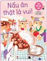 Nấu ăn thật là vui! / Junko Fukuda ; Minh họa: Yukako Ohde ; Phương Hoa dịch