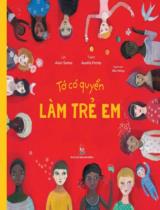 Tớ có quyền - Làm trẻ em / Lời: Alain Serres ; Tranh:  Aurélia Fronty ; Diệu Hương dịch