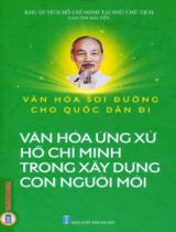 Văn hoá soi đường cho quốc dân đi - Văn hoá ứng xử Hồ Chí Minh trong xây dựng con người mới / Cao Thị Hải Yến s.t., b.s.