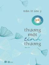 Thương một tình thương : Tản văn / Trần Lê Sơn Ý