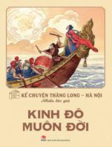 Kể chuyện Thăng Long - Hà Nội: Kinh đô muôn đời / B.s.: Nguyễn Dịu Hương, Phan Phương Hảo ; Minh hoạ: Tạ Huy Long.